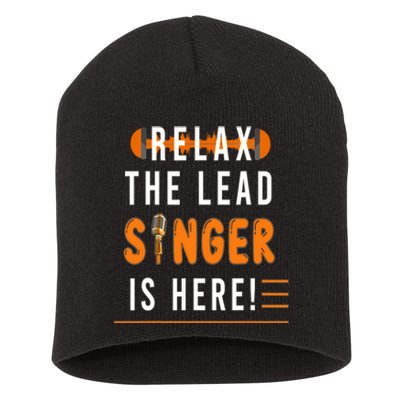 Relax The Lead Singer Is Here / Singing Music Songwriter Tee Short Acrylic Beanie