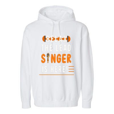 Relax The Lead Singer Is Here / Singing Music Songwriter Tee Garment-Dyed Fleece Hoodie