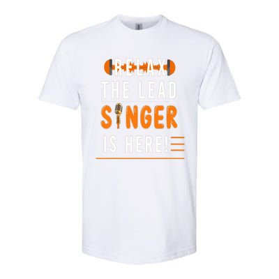 Relax The Lead Singer Is Here / Singing Music Songwriter Tee Softstyle CVC T-Shirt