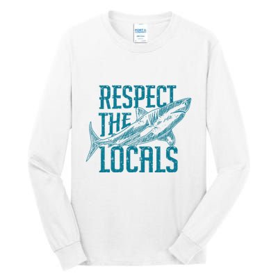 Respect The Locals Shark Gifts Tall Long Sleeve T-Shirt