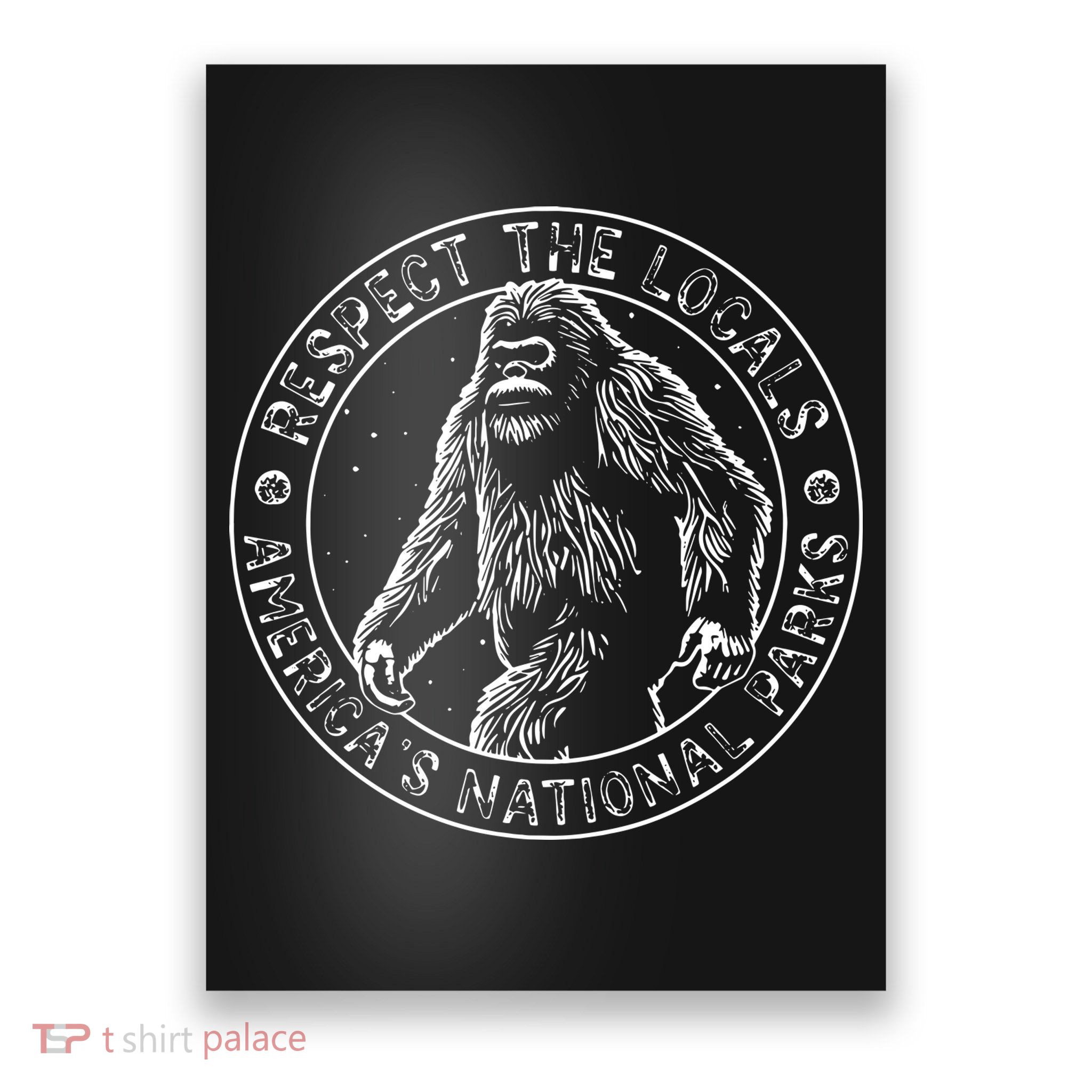 Respect The Locals Bigfoot Sasquatch American National Parks Poster