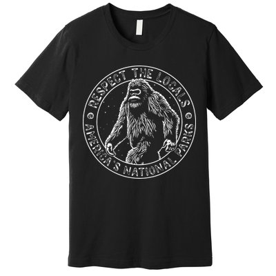 Respect The Locals Bigfoot Sasquatch American National Parks Premium T-Shirt