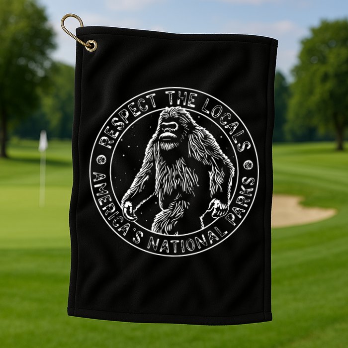 Respect The Locals Bigfoot Sasquatch American National Parks Golf Towel