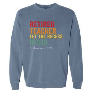 Retired Teacher Let The Recess Begin Retirement 2025 Garment-Dyed Sweatshirt