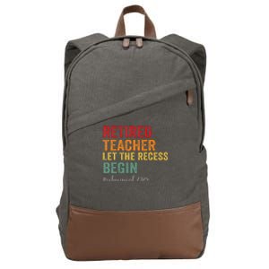 Retired Teacher Let The Recess Begin Retirement 2025 Cotton Canvas Backpack