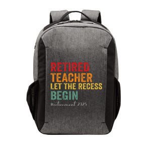 Retired Teacher Let The Recess Begin Retirement 2025 Vector Backpack