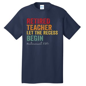 Retired Teacher Let The Recess Begin Retirement 2025 Tall T-Shirt