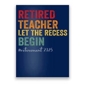 Retired Teacher Let The Recess Begin Retirement 2025 Poster