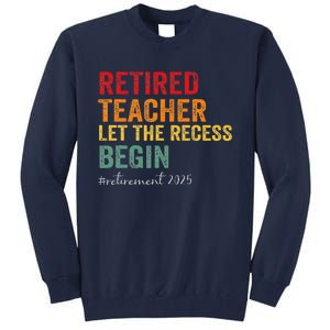 Retired Teacher Let The Recess Begin Retirement 2025 Tall Sweatshirt