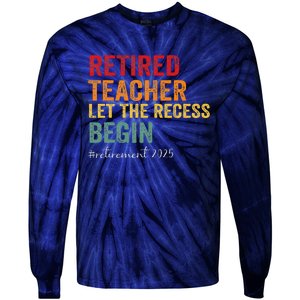 Retired Teacher Let The Recess Begin Retirement 2025 Tie-Dye Long Sleeve Shirt