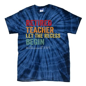 Retired Teacher Let The Recess Begin Retirement 2025 Tie-Dye T-Shirt