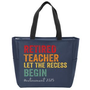 Retired Teacher Let The Recess Begin Retirement 2025 Zip Tote Bag