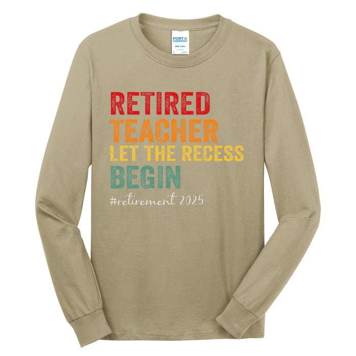 Retired Teacher Let The Recess Begin Retirement 2025 Tall Long Sleeve T-Shirt