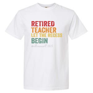 Retired Teacher Let The Recess Begin Retirement 2025 Garment-Dyed Heavyweight T-Shirt