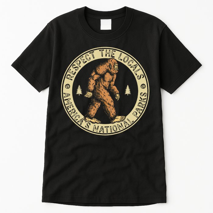 Respect The Locals Bigfoot Sasquatch American National Parks Tall T-Shirt