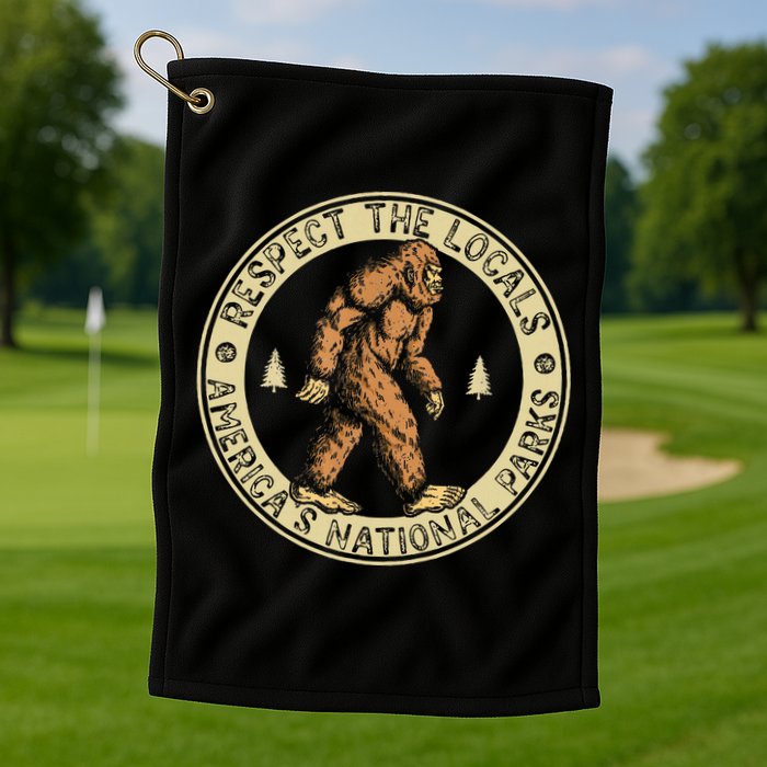 Respect The Locals Bigfoot Sasquatch American National Parks Golf Towel