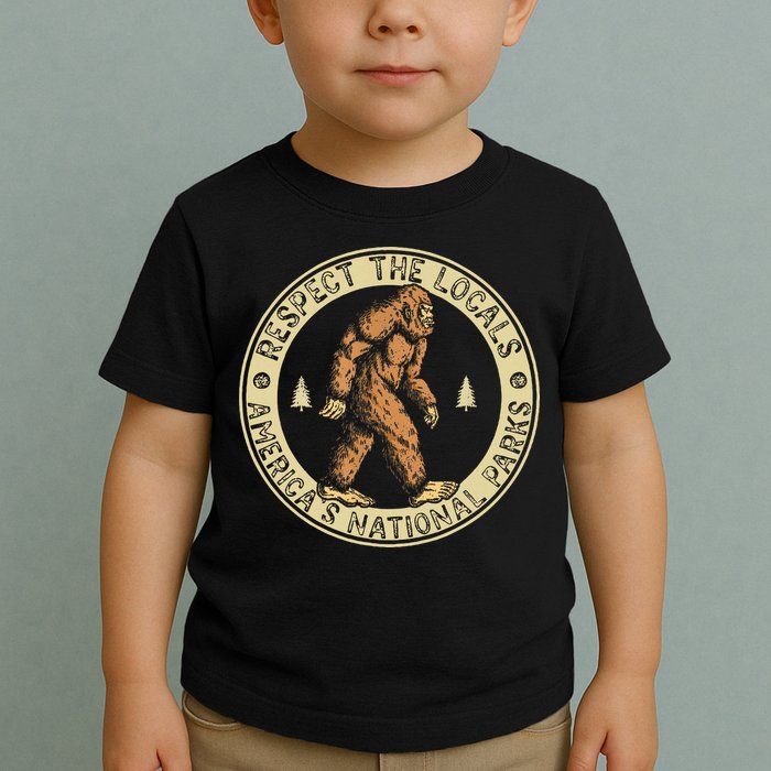 Respect The Locals Bigfoot Sasquatch American National Parks Toddler T-Shirt
