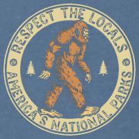 Respect The Locals Bigfoot Sasquatch American National Parks Garment-Dyed Sweatshirt
