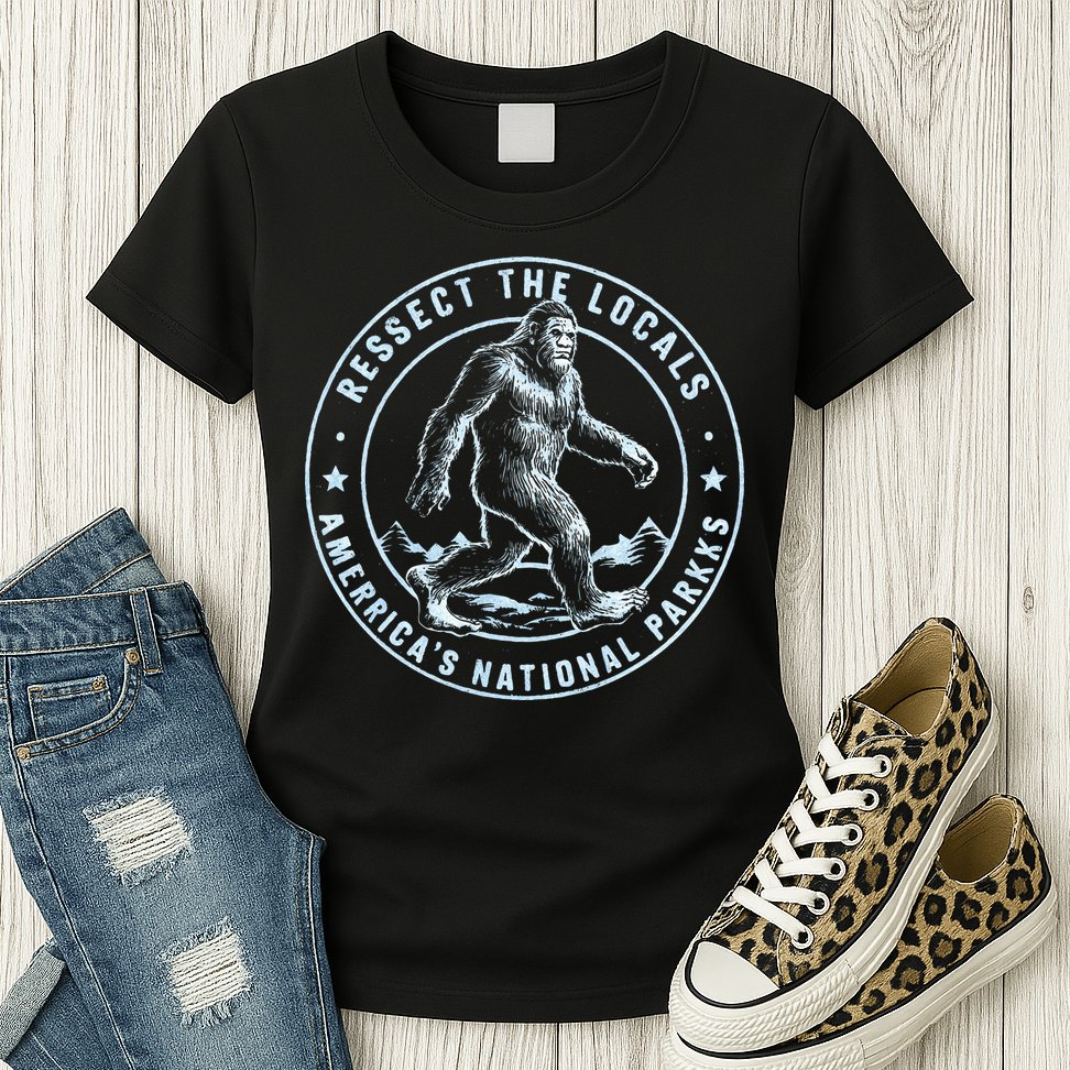 Respect The Locals Bigfoot Sasquatch American National Parks Womens T-Shirt