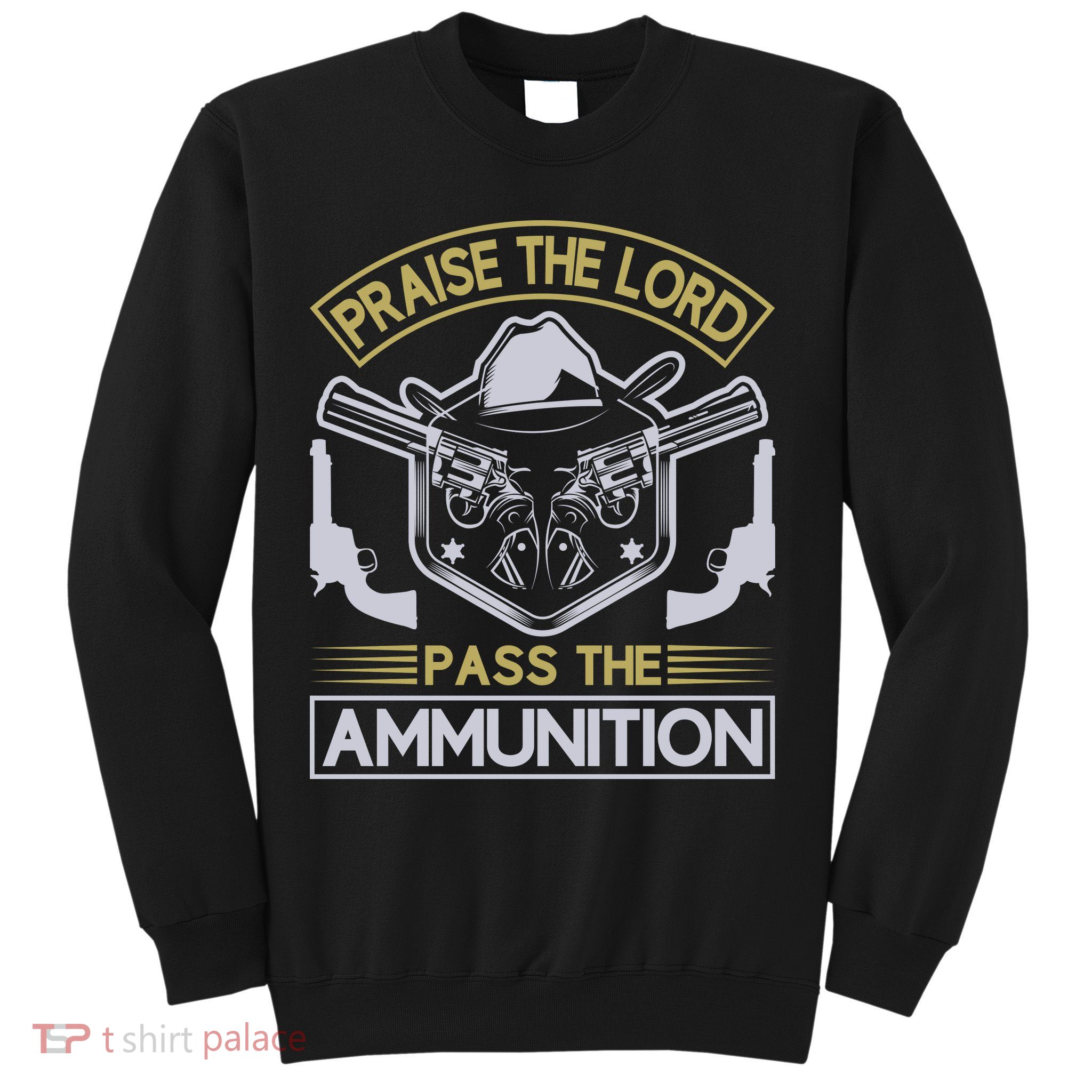 Raise The Lord Pass The Ammunition Sweatshirt