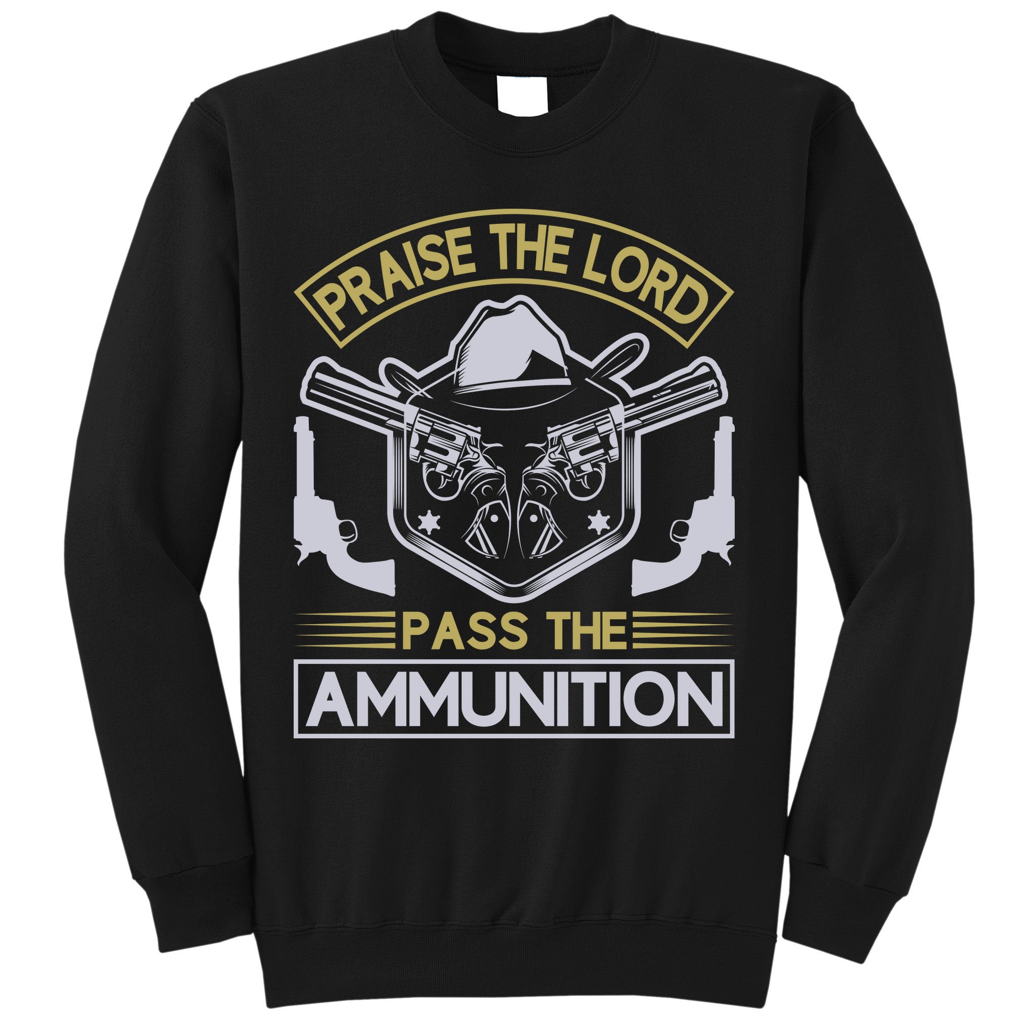 Raise The Lord Pass The Ammunition Sweatshirt