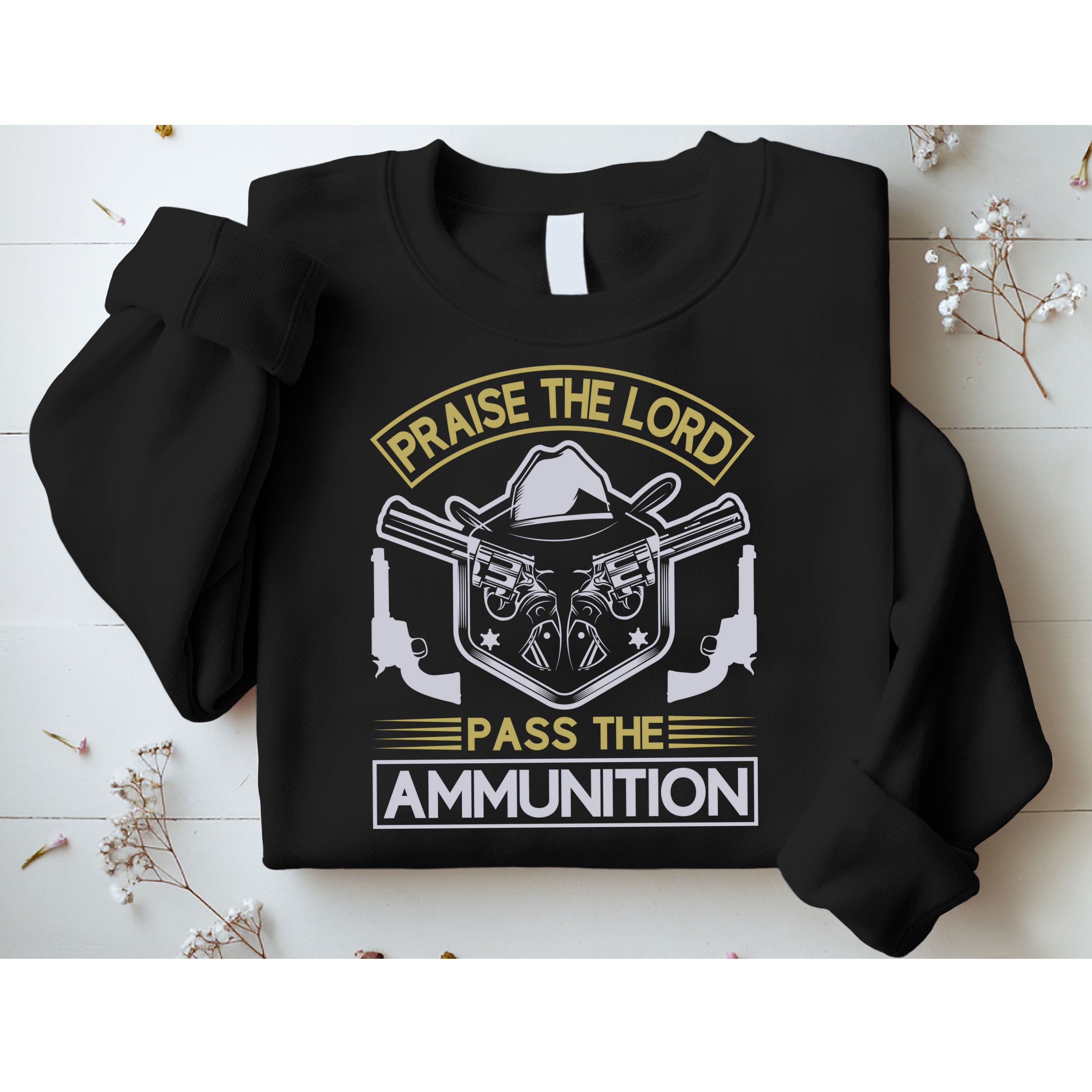 Raise The Lord Pass The Ammunition Sweatshirt