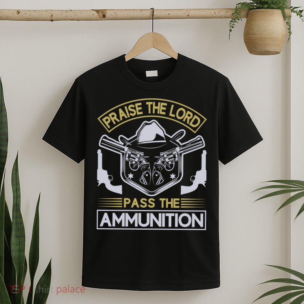Raise The Lord Pass The Ammunition T-Shirt