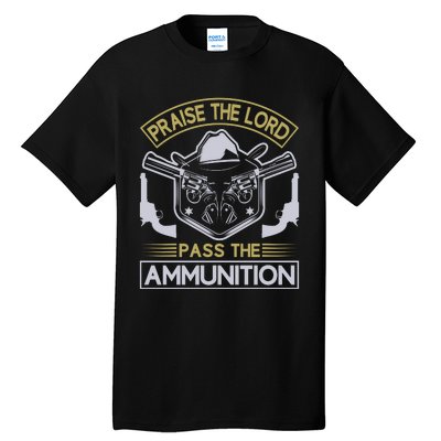 Raise The Lord Pass The Ammunition Tall T-Shirt