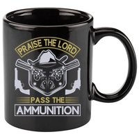Raise The Lord Pass The Ammunition 11oz C Handle Ceramic Mug