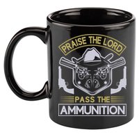 Raise The Lord Pass The Ammunition 11oz C Handle Ceramic Mug