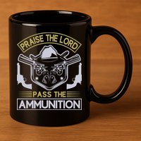 Raise The Lord Pass The Ammunition 11oz C Handle Ceramic Mug