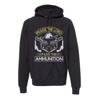 Raise The Lord Pass The Ammunition Premium Hoodie