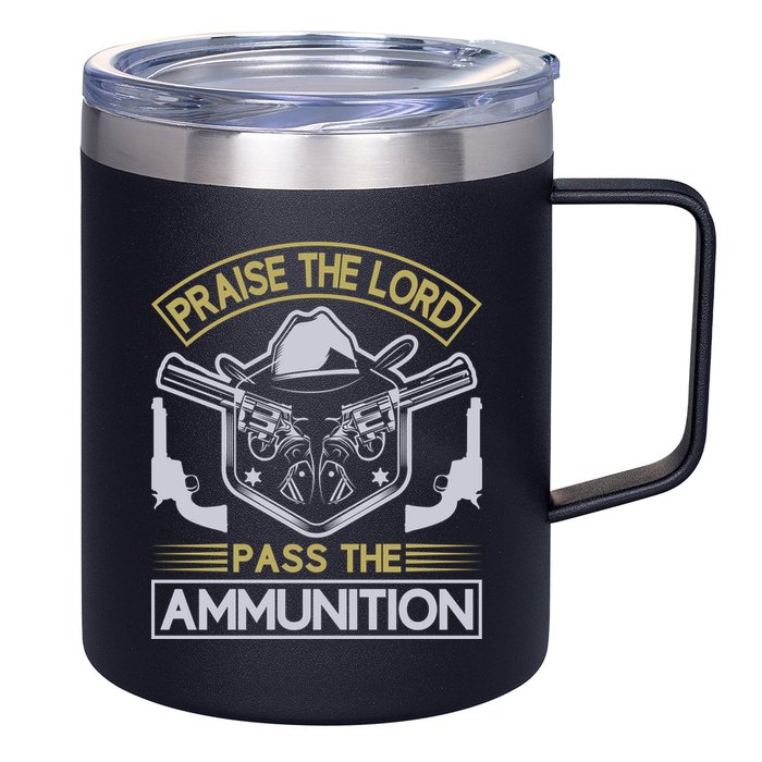 Raise The Lord Pass The Ammunition 12oz Stainless Steel Coffee Mug
