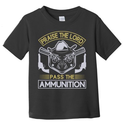 Raise The Lord Pass The Ammunition Toddler T-Shirt