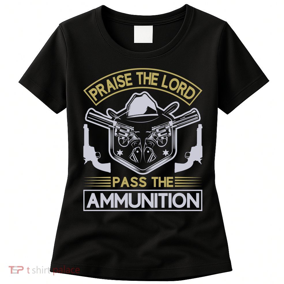 Raise The Lord Pass The Ammunition Womens T-Shirt