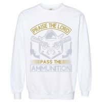 Raise The Lord Pass The Ammunition Garment-Dyed Sweatshirt