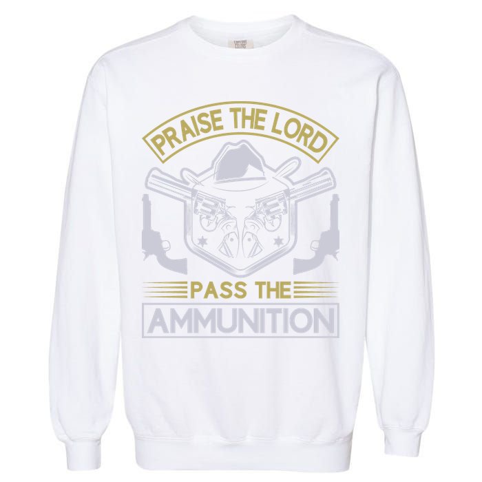 Raise The Lord Pass The Ammunition Garment-Dyed Sweatshirt