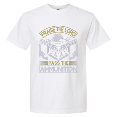 Raise The Lord Pass The Ammunition Garment-Dyed Heavyweight T-Shirt