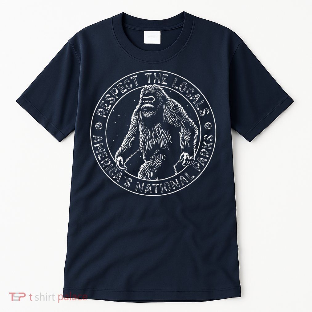 Respect The Locals Bigfoot Sasquatch American National Parks Tall T-Shirt