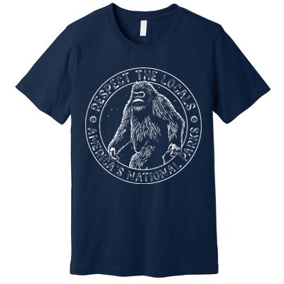 Respect The Locals Bigfoot Sasquatch American National Parks Premium T-Shirt