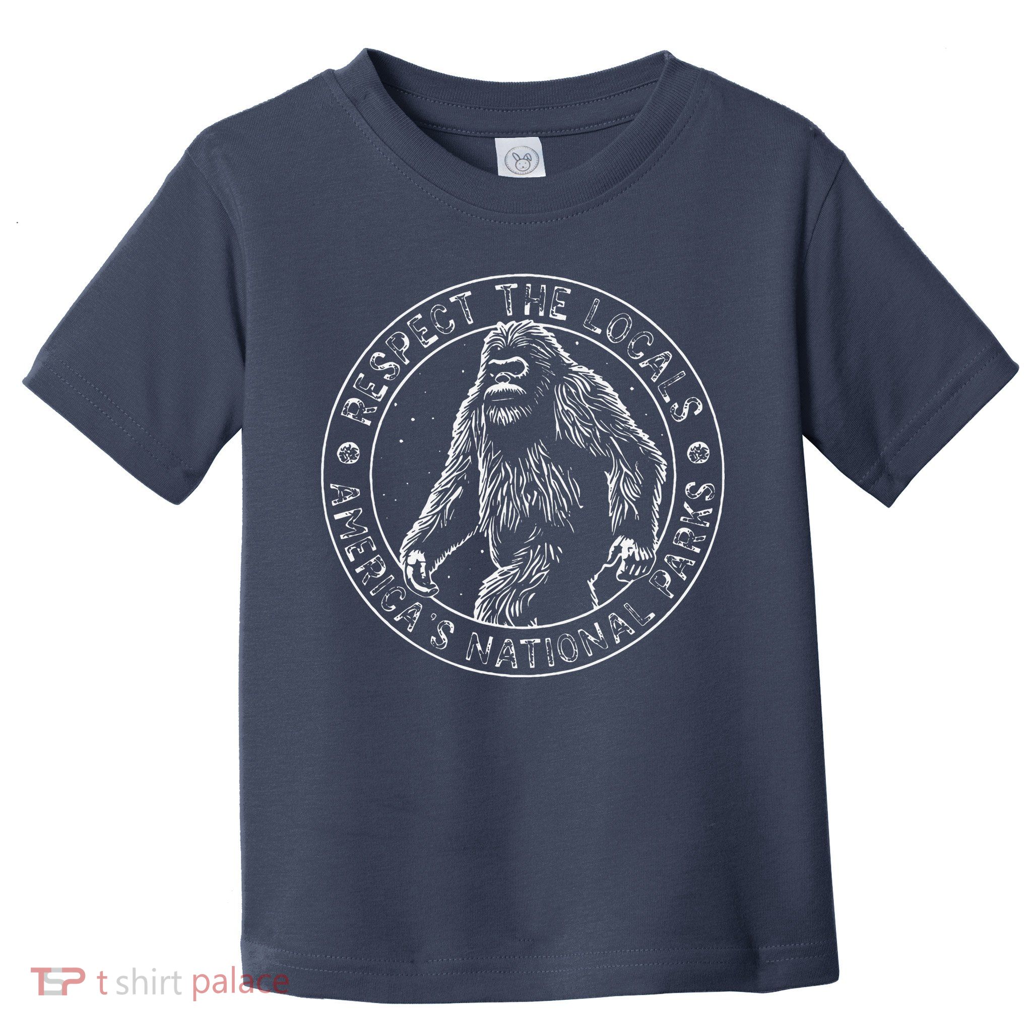 Respect The Locals Bigfoot Sasquatch American National Parks Toddler T-Shirt
