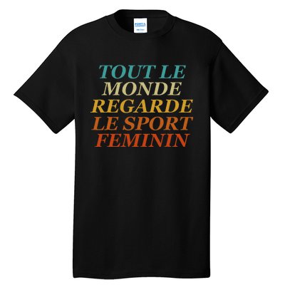 Retro Tout Le Monde Regarde Le Sport Feminin Apparel Tall T-Shirt