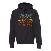 Retro Tout Le Monde Regarde Le Sport Feminin Apparel Premium Hoodie