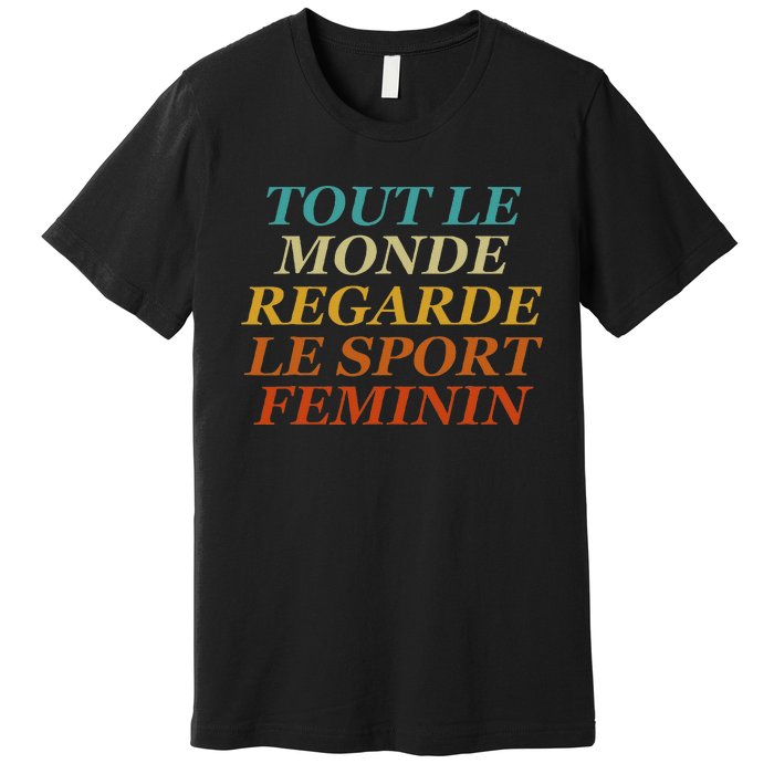 Retro Tout Le Monde Regarde Le Sport Feminin Apparel Premium T-Shirt