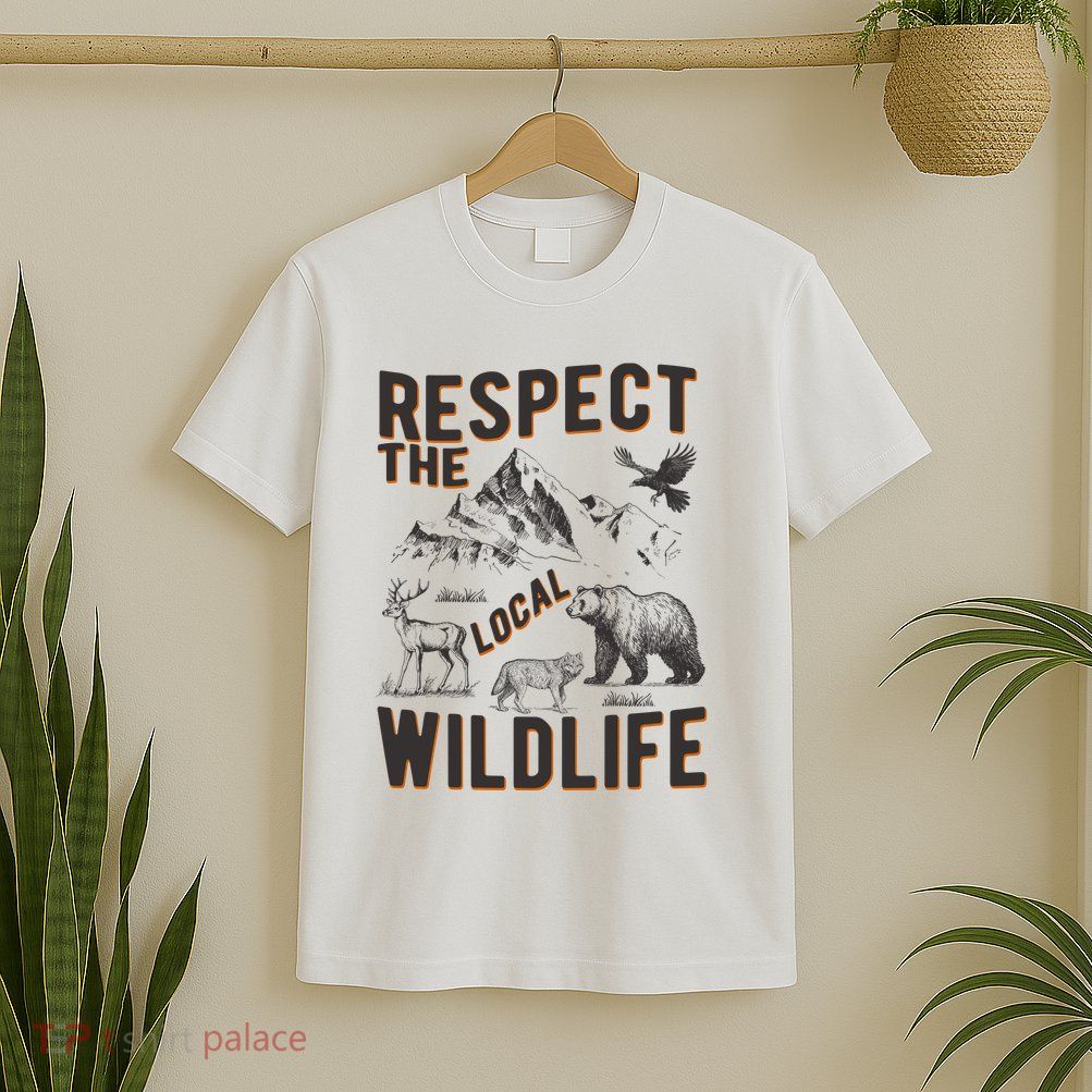 Respect The Local Wildlife T-Shirt