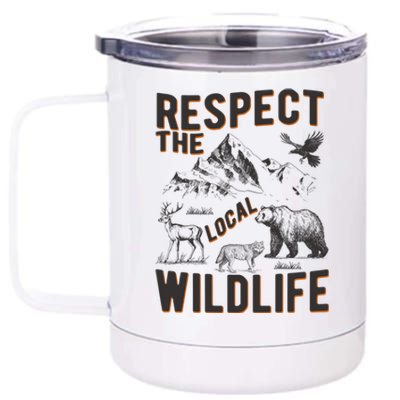 Respect The Local Wildlife 12 oz Stainless Steel Tumbler Cup