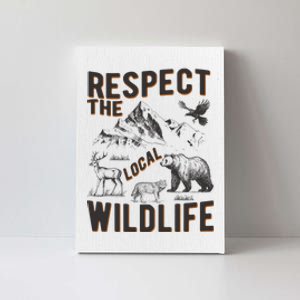 Respect The Local Wildlife Canvas