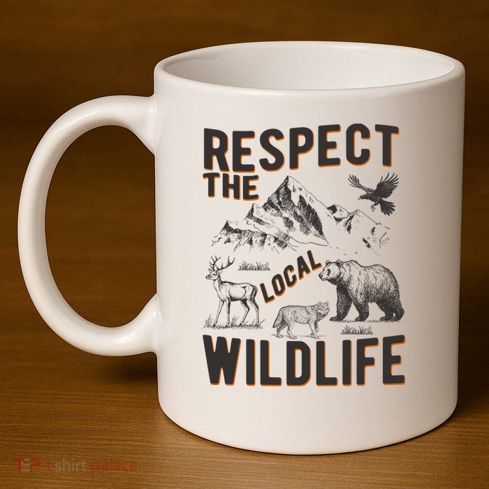 Respect The Local Wildlife 11oz C Handle Ceramic Mug