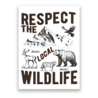 Respect The Local Wildlife Poster