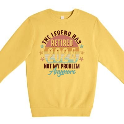 Retro The Legend Has Retired Not My Problem Anymore 2024 Premium Crewneck Sweatshirt